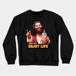 John 10:10 Enjoy Life - Bubble Milk Tea Crewneck Sweatshirt